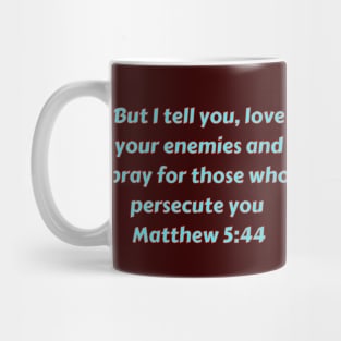 Bible Verse Matthew 5:44 Mug